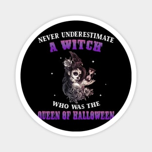 Never Underestimate A Witch The Queen Of Halloween Shirt Magnet